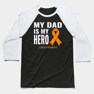 Leukemia Cancer Support My Dad is My Hero Baseball T-Shirt